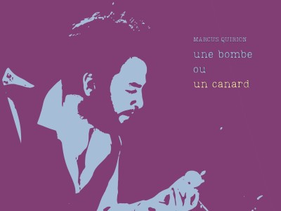 Marcus Quirion ... Une bombe ou un canard  