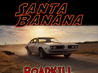 Santa Banana ... Roadkill Stew 