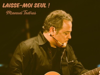 Manuel Tadros ... Laisse-moi seul  