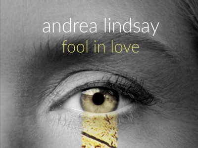 Andrea Lindsay ... Fool In Love  