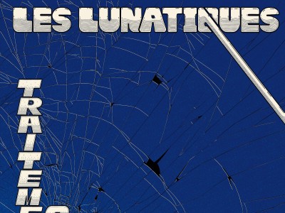 Les Lunatiques ... Fuck that shit  