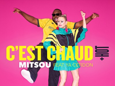 Mitsou ft. Ya Cetidon  ... C'est chaud + hot 