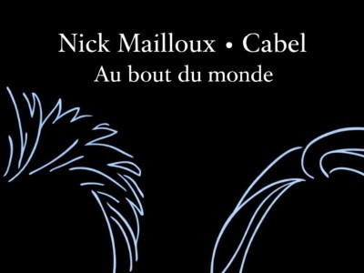 Nick Mailloux & Cabel ... Au bout du monde (r.e.)  