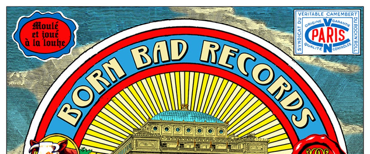 BORN BAD RECORDS anniversaire 20 ANS/ THEATRE DU CHATELET ❤️