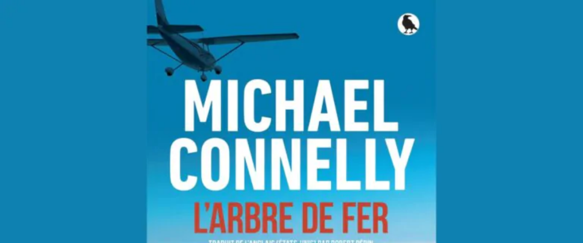 L’arbre de fer : Michael Connelly signe un roman noir insulaire aux personnages fragiles